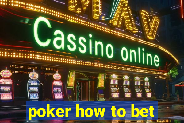 poker how to bet