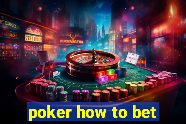 poker how to bet