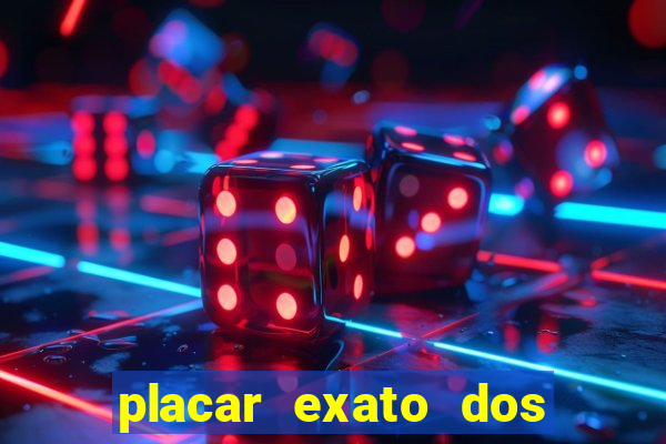 placar exato dos jogos de hoje 365