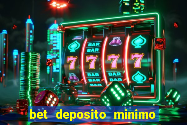 bet deposito minimo 5 reais