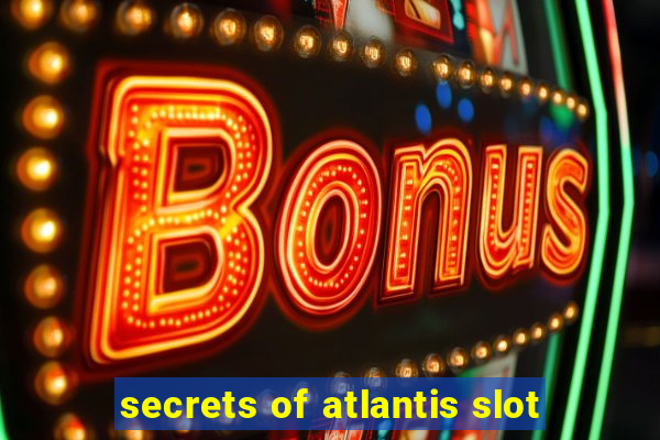 secrets of atlantis slot