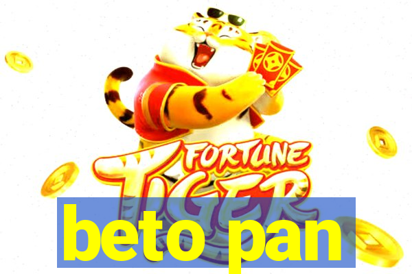 beto pan