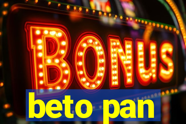 beto pan