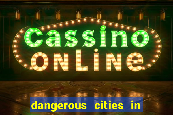 dangerous cities in the us