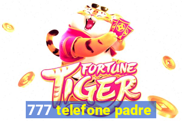 777 telefone padre