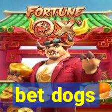 bet dogs