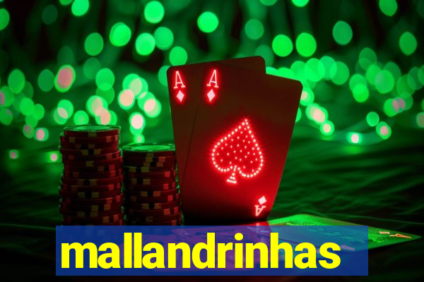 mallandrinhas