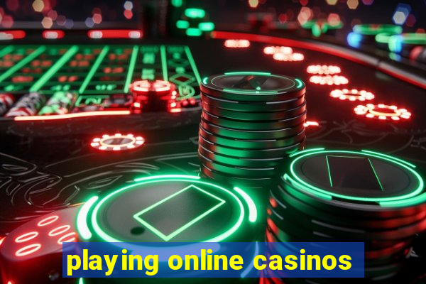 playing online casinos