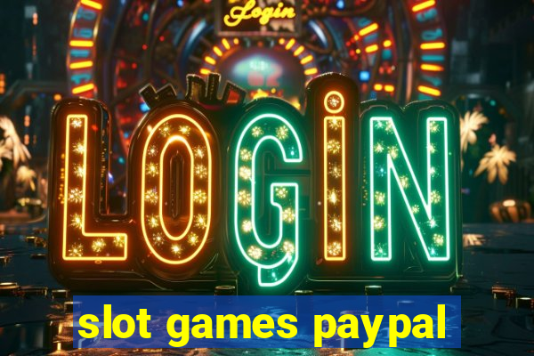 slot games paypal