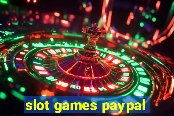 slot games paypal