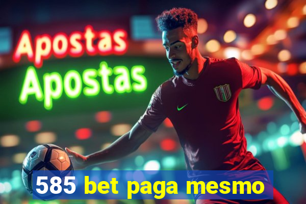 585 bet paga mesmo