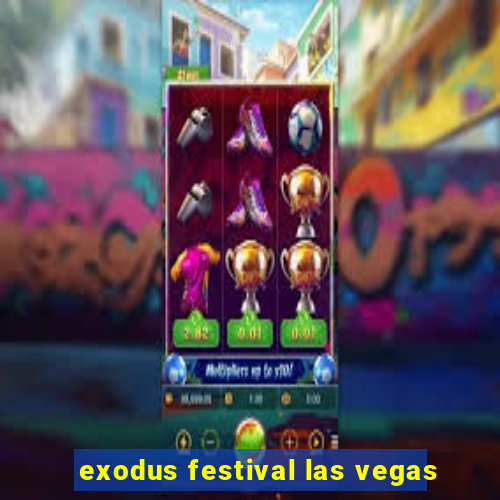 exodus festival las vegas