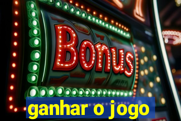 ganhar o jogo