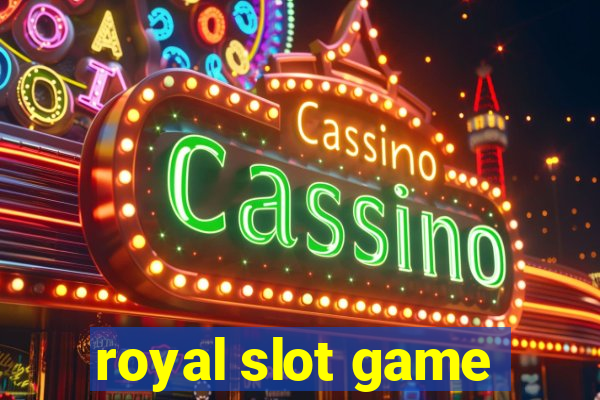 royal slot game