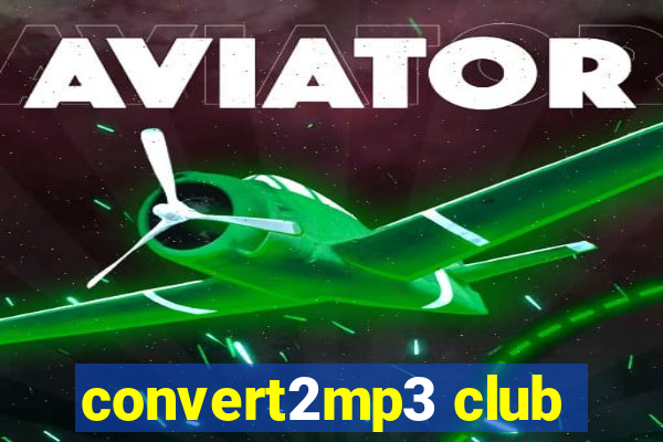 convert2mp3 club