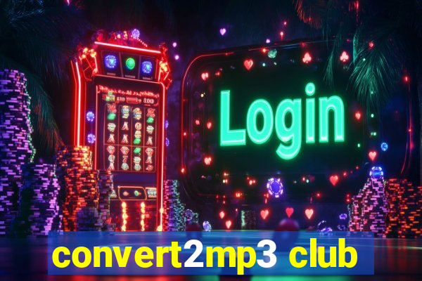 convert2mp3 club