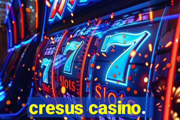 cresus casino.