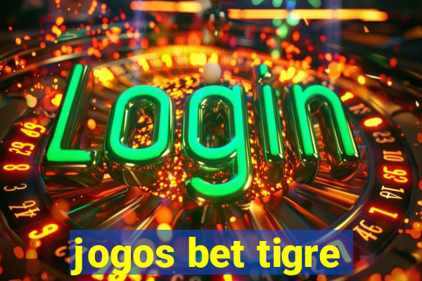 jogos bet tigre