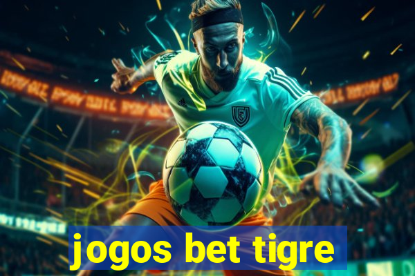 jogos bet tigre