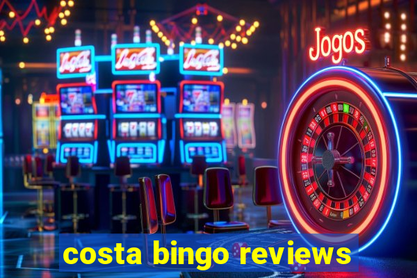 costa bingo reviews