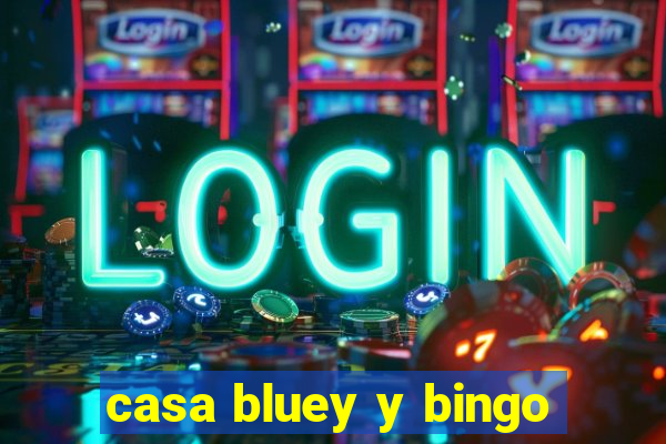 casa bluey y bingo