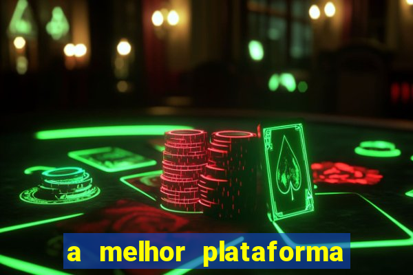 a melhor plataforma de jogo para ganhar dinheiro