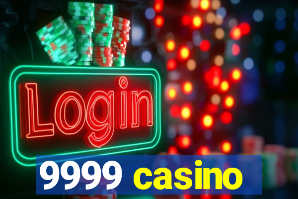 9999 casino