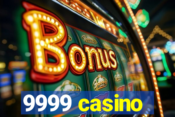 9999 casino