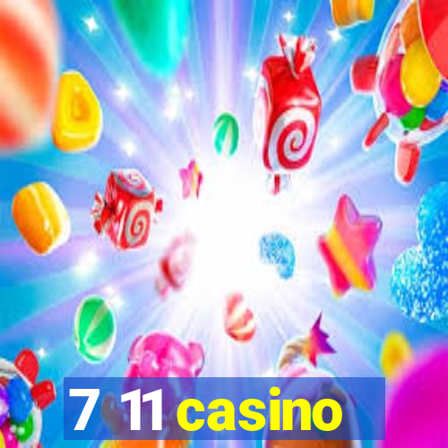 7 11 casino