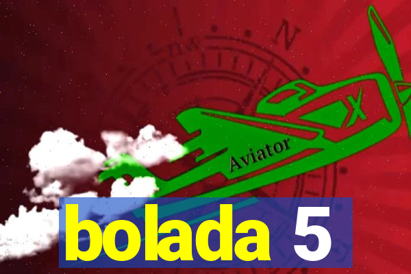 bolada 5