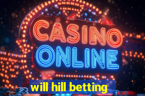 will hill betting