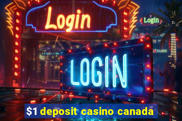 $1 deposit casino canada