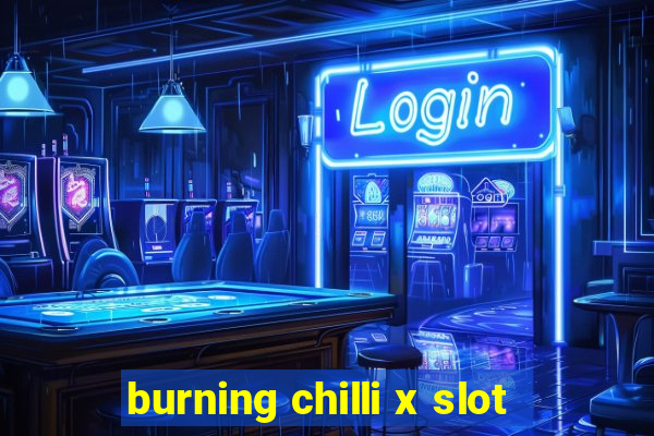 burning chilli x slot