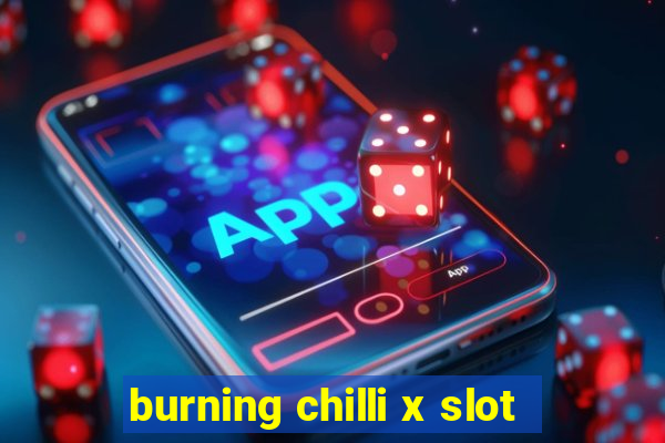 burning chilli x slot