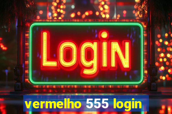 vermelho 555 login