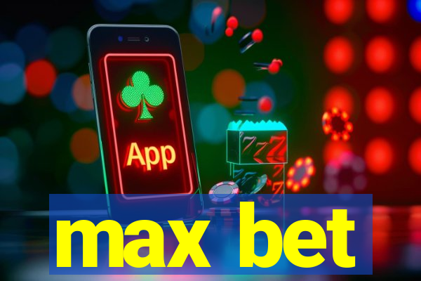 max bet