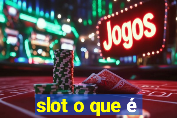 slot o que é