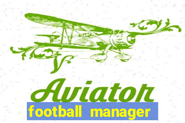 football manager 2019 fm scout