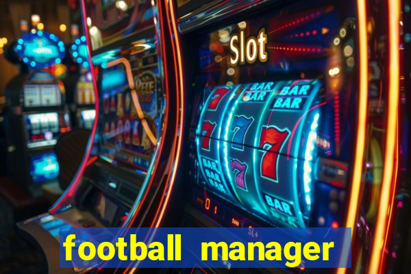 football manager 2019 fm scout