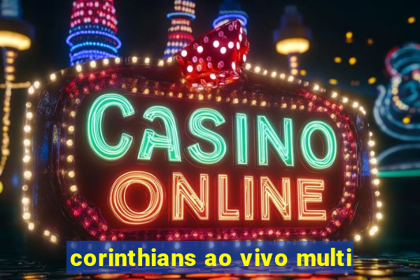 corinthians ao vivo multi