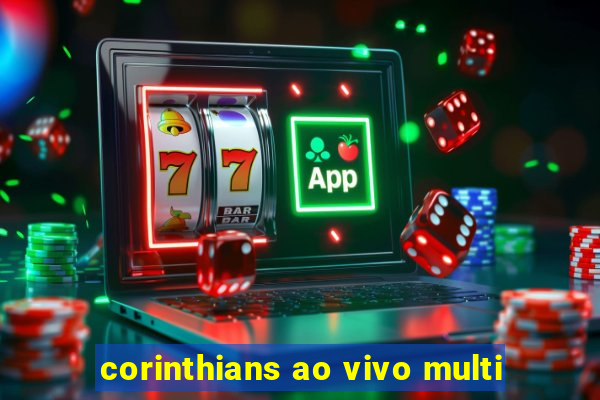 corinthians ao vivo multi