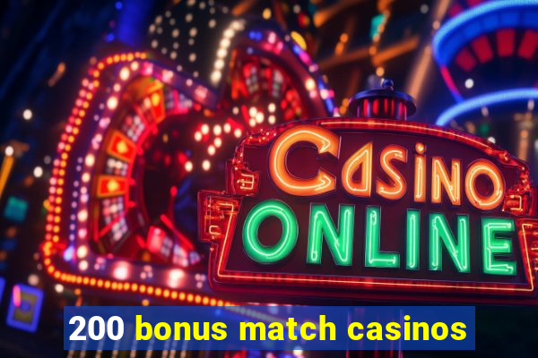 200 bonus match casinos