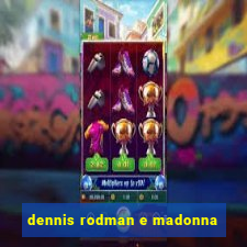 dennis rodman e madonna