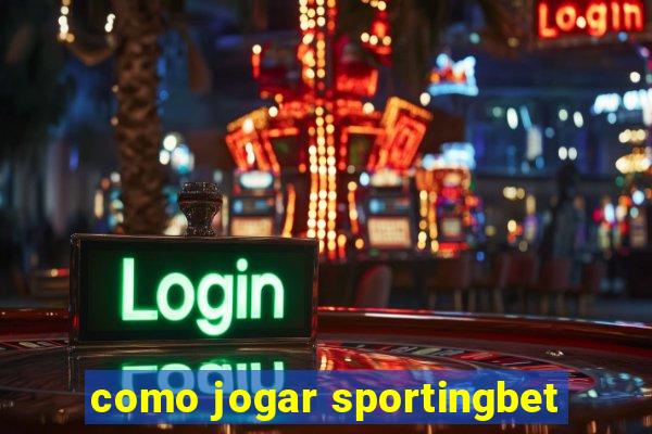 como jogar sportingbet