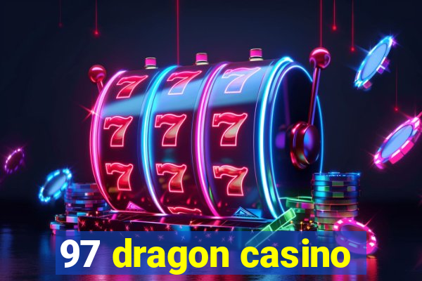 97 dragon casino