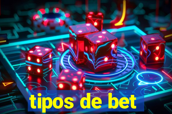 tipos de bet