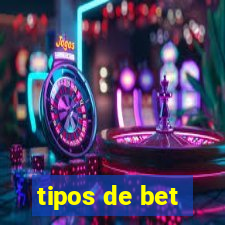 tipos de bet