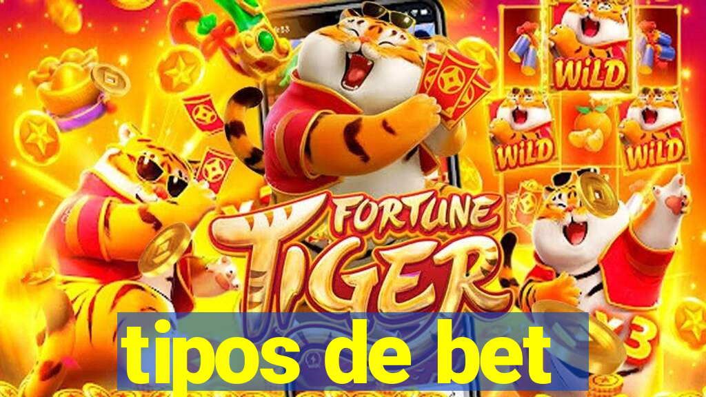 tipos de bet