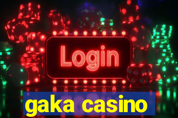 gaka casino