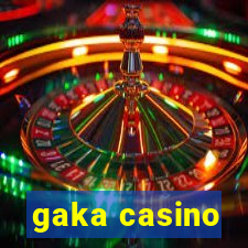 gaka casino